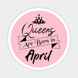 Gift for Women - Queens are Born in April Magnet